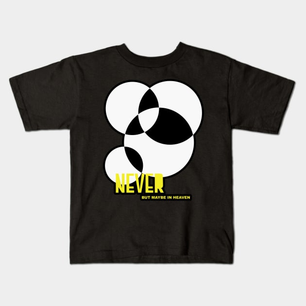 Never, but maybe in heaven Kids T-Shirt by design-universe